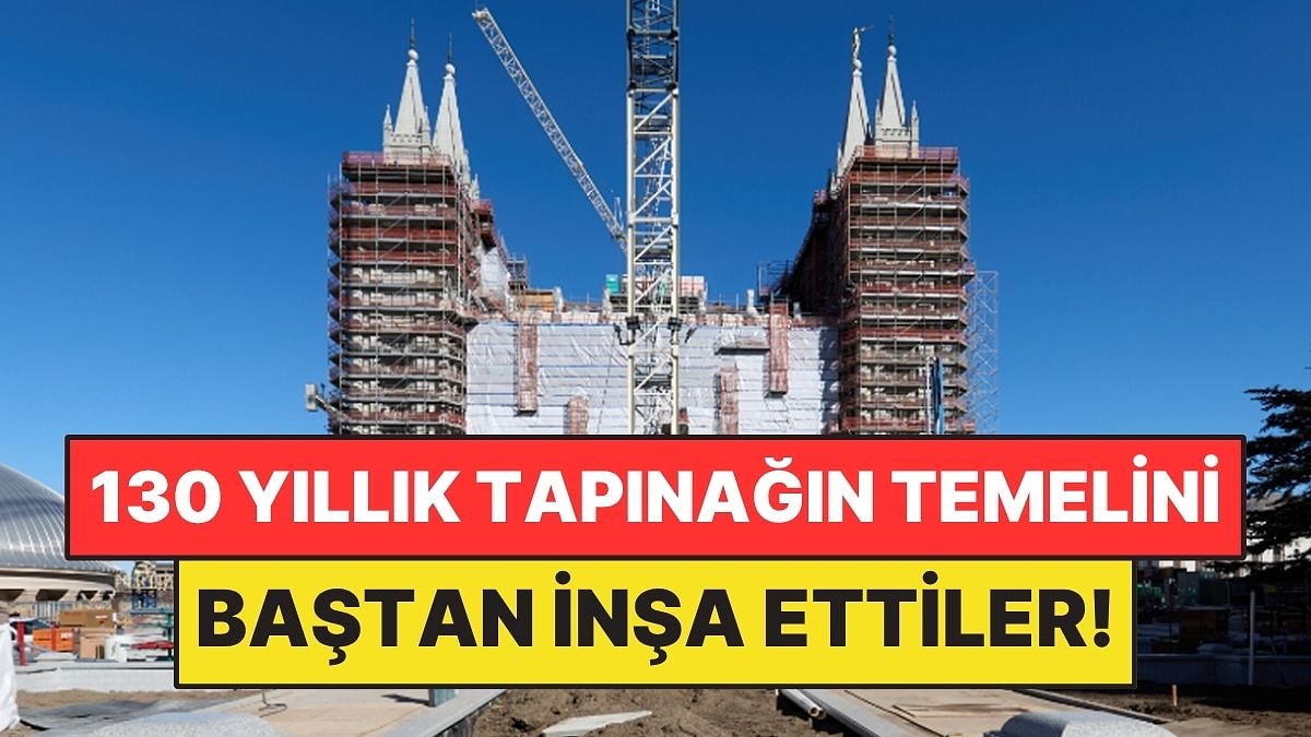 130 Yıllık Tapınağın Temelini Baştan İnşa Ettiler! Altı Tam 10 Metre Kazıldı