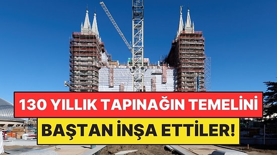 130 Yıllık Tapınağın Temelini Baştan İnşa Ettiler! Altı Tam 10 Metre Kazıldı