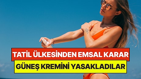 Meşhur Tatil Ülkesi Güneş Kremlerini Yasakladı: Sebebi Şaşırttı