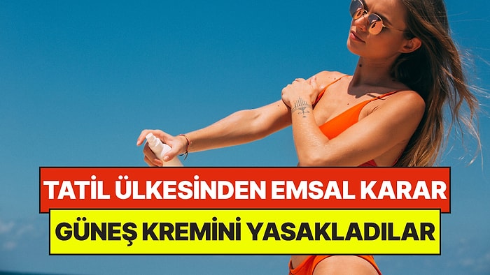 Meşhur Tatil Ülkesi Güneş Kremlerini Yasakladı: Sebebi Şaşırttı