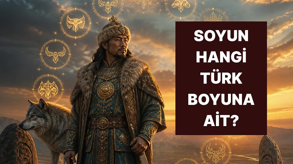 Senin Kökenlerin Hangi Türk Boyuna Ait?