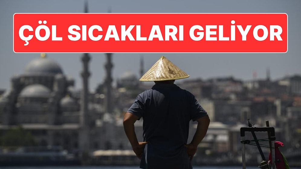 Çöl Sıcakları Geliyor: Bu Hafta İçi Hissedilen Sıcaklık 50 Dereceye Kadar Yükselecek