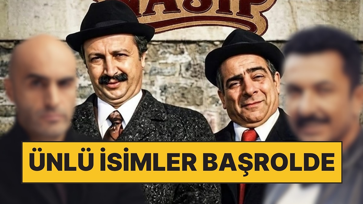 Yeşilçam'ın Sevilen Filmi Hasip ile Nasip Yeniden Çekiliyor: Başroller Belli Oldu!