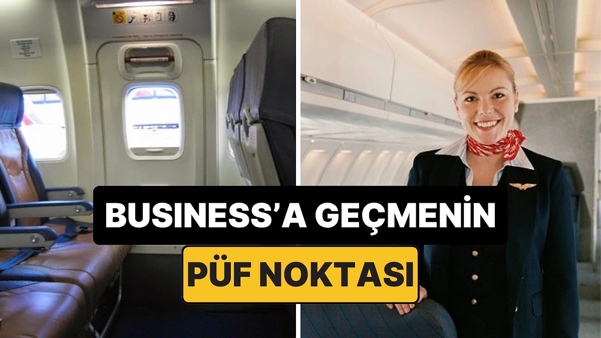 Uçakta Ücretsiz Business Class'a Geçmenin Püf Noktaları Açıklandı