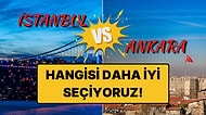 Yılların Bitmek Bilmeyen "İstanbul mu Ankara mı?" Tartışmasına Son Noktayı Koyuyoruz!