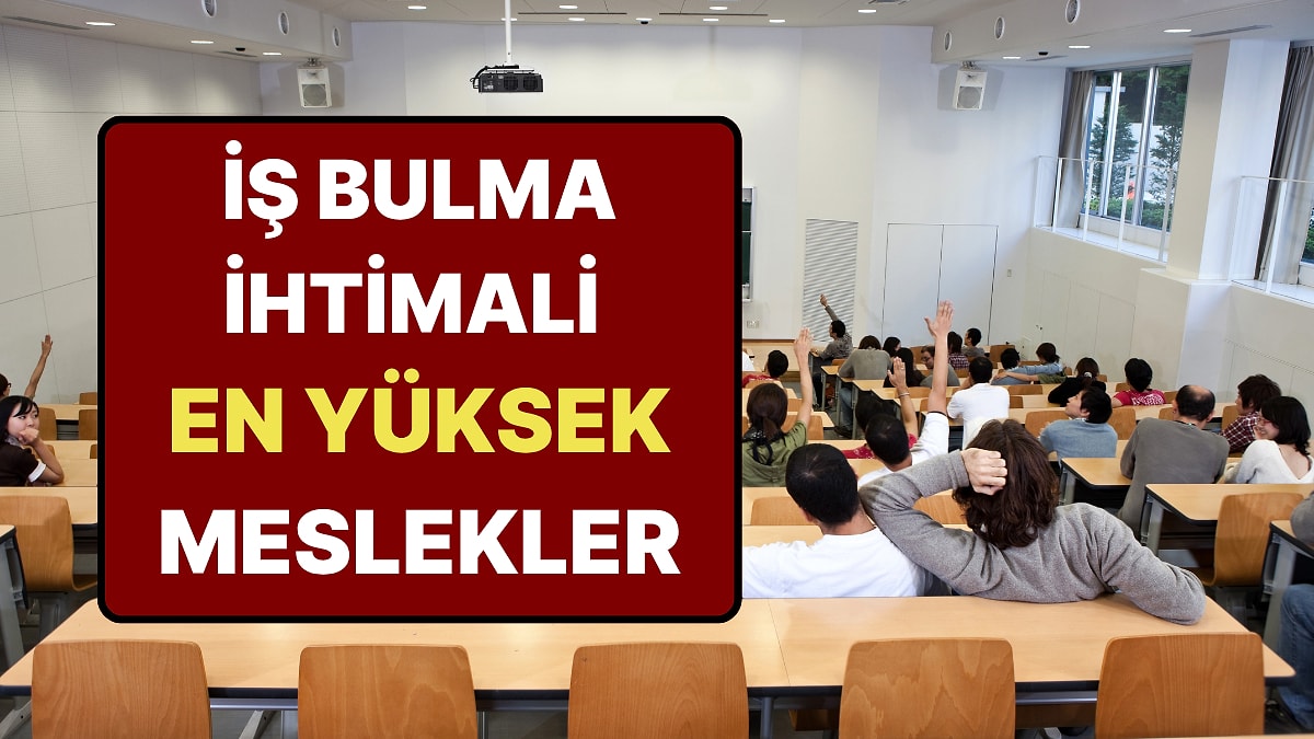 Üniversite Tercihleri Öncesinde İş Bulma İhtimali En Yüksek Bölümler Belli Oldu