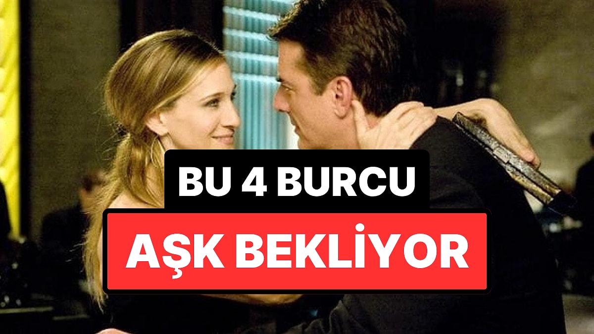Bu Hafta Gerçek Aşkı Bulma Şansı En Yüksek 4 Burç Belli Oldu