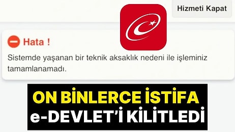 e-Devlet'i Çökerten İstifa Depremi! Türkiye'de Dün Akşam Saatlerinde On Binlerce İstifa Yaşandı