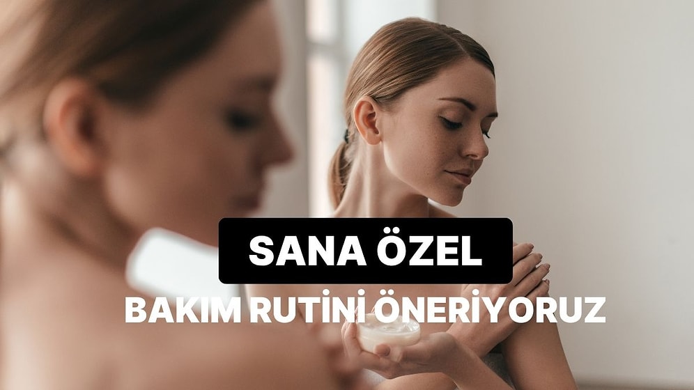 8 Soruda Sana En Uygun Vücut Bakım Rutinini Oluşturuyoruz!