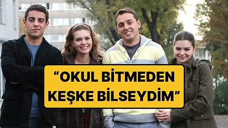 “Keşke Üniversitedeyken Bilseydim!” Denilen Şeyler