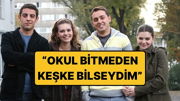 “Keşke Üniversitedeyken Bilseydim!” Denilen Şeyler