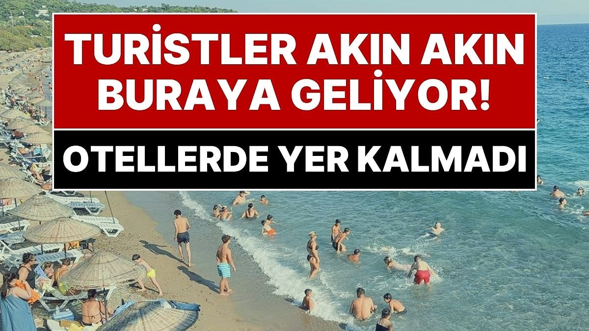 Akın Akın Geliyorlar, Otellerde Yer Kalmadı: Yüz Binlerce Turistin Gözdesi Olan Ünlü İlçemiz!