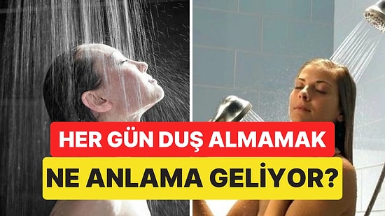 Psikolojiye Göre Her Gün Duş Almayan İnsanların Ortak Özelliği