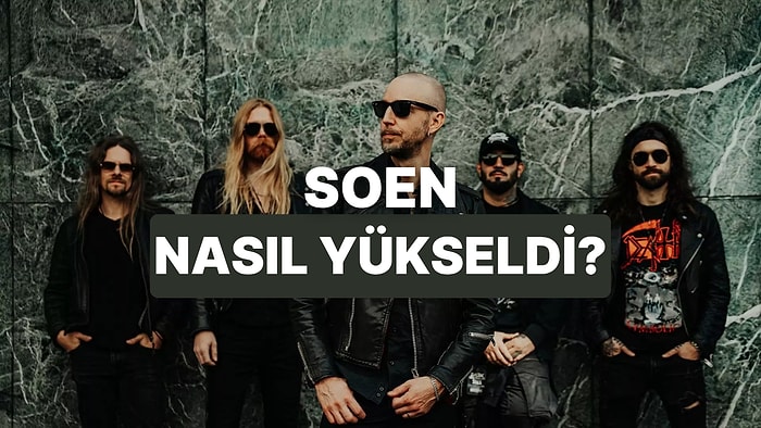 Herkesin Geç Keşfettiği Grup: Soen'in Yükseliş Hikayesi