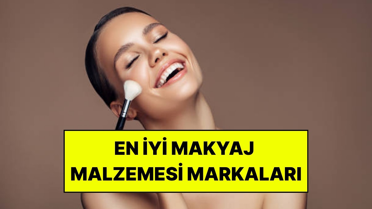 En İyi ve Kaliteli Makyaj Malzemesi Markaları