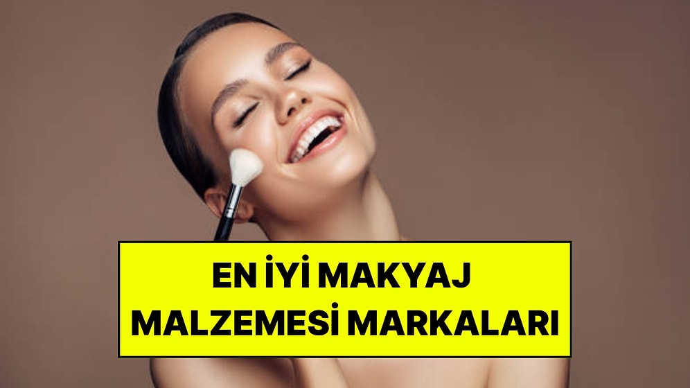 En İyi ve Kaliteli Makyaj Malzemesi Markaları