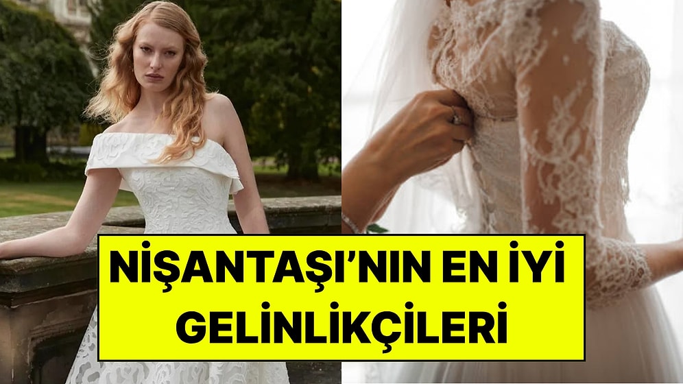 Nişantaşı’nın En İyi Gelinlikçileri