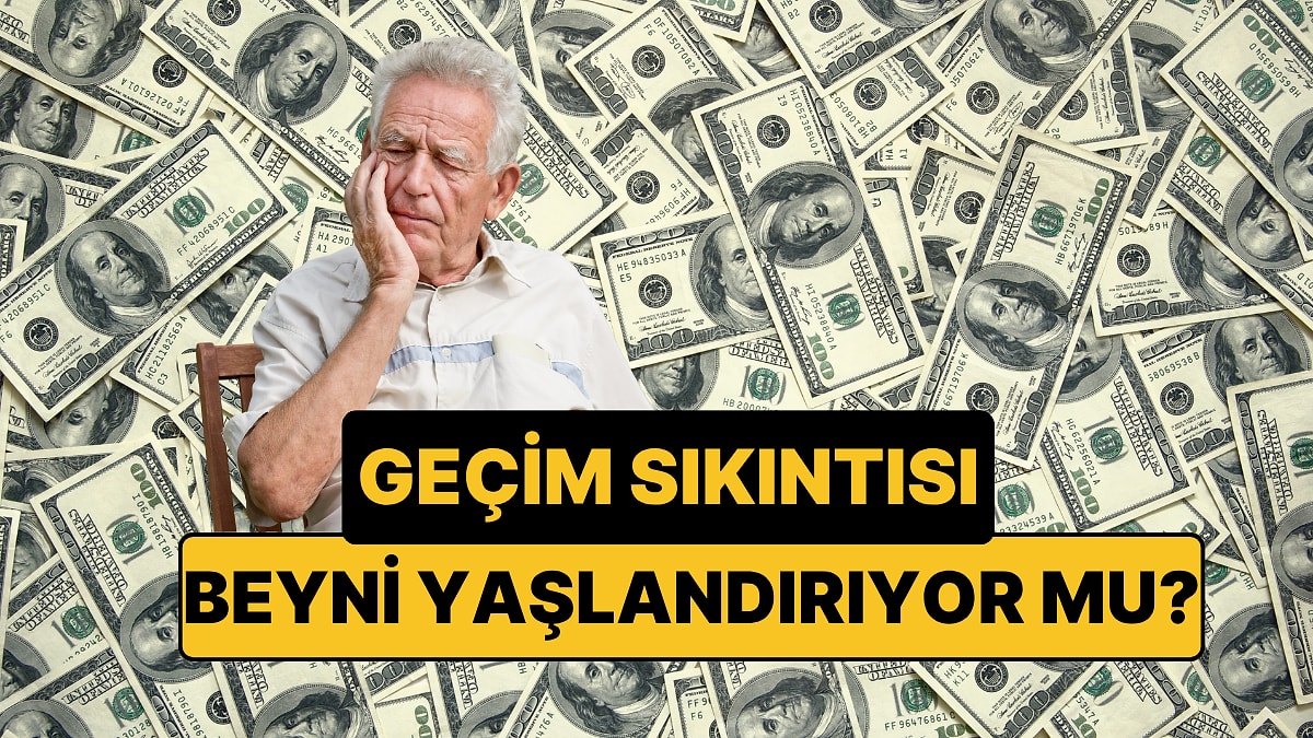 Maddi kaygılar beyin yaşlanmasını hızlandırıyor