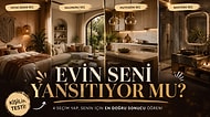 Evini Tasarla, Nasıl Bir Karakterin Olduğunu Söyleyelim!