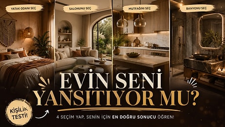 Evini Tasarla, Nasıl Bir Karakterin Olduğunu Söyleyelim!