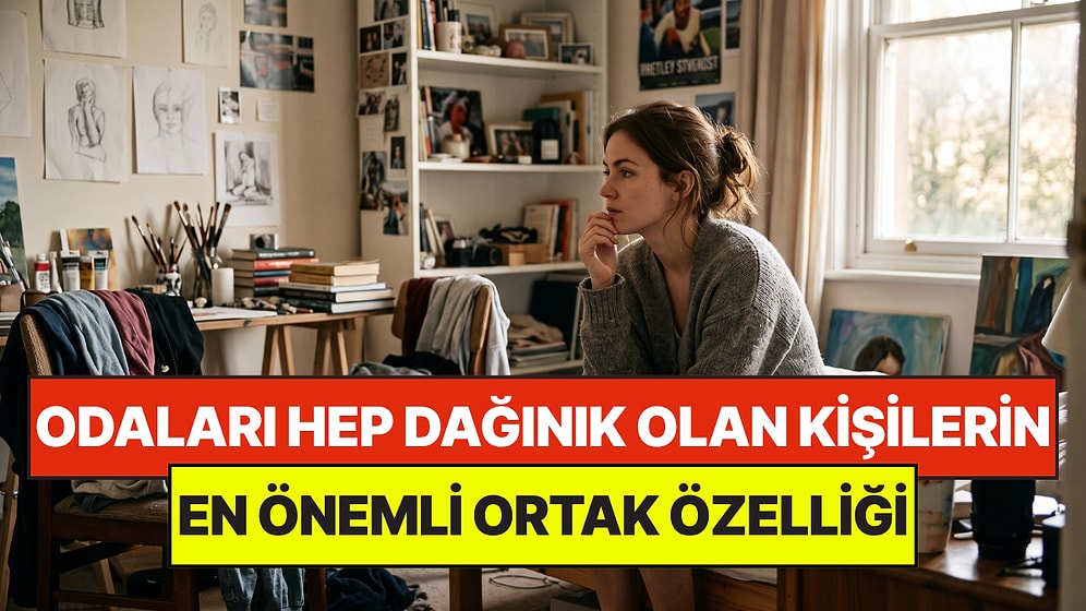 Psikologlar Açıkladı: Odaları Her Zaman Dağınık Olan Kişilerin Ortak Noktası