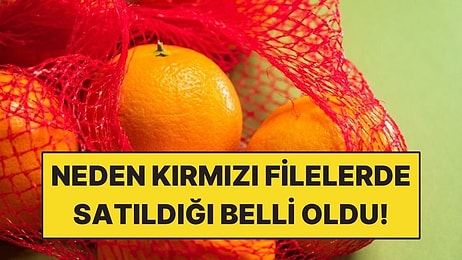 Portakalların Neden Kırmızı Filelerde Satıldığı Belli Oldu