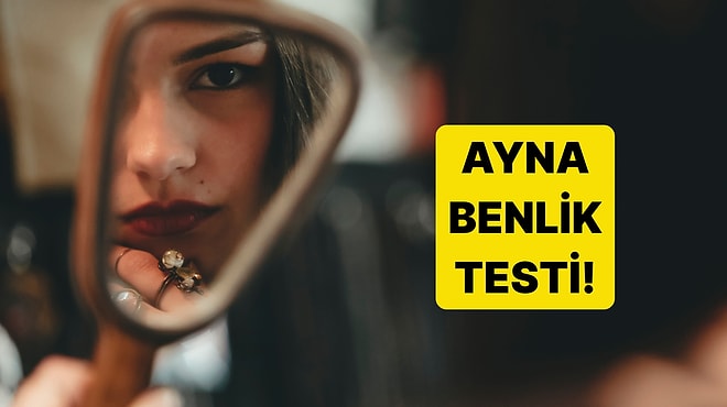 Psikoloji Testi: Ayna Testiyle Gerçekleri Yüzüne Çarpıyoruz!
