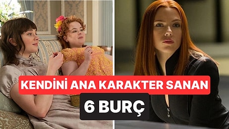 Kendini Ana Karakter Sanan 6 Burç Belli Oldu