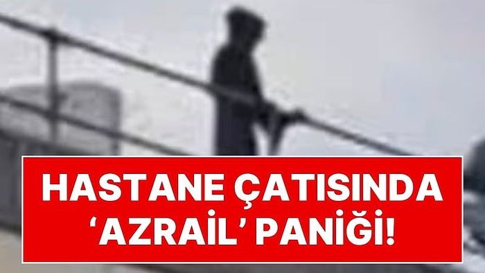 Hastane Çatısında 'Azrail' Paniği! Elinde Bıçakla Hastanenin Çatısından Herkesi Korkuttu