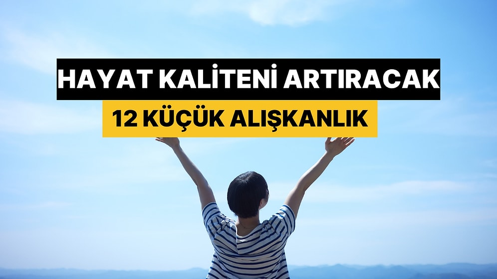 Sağlıklı Yaşam Rutinine Eklediğinde Hayat Kaliteni Arşa Çıkaracak 12 Günlük Alışkanlık