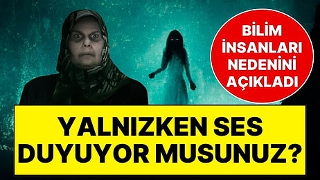 Evde Yalnızken Sesler mi Duyuyorsunuz? Bilim İnsanlarından, Tuhaf Olaylar Yaşayanlar İçin Dev Araştırma
