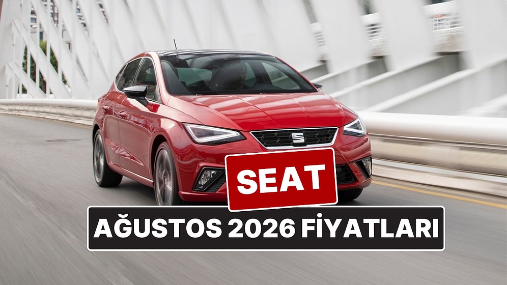 Ağustos 2026 SEAT Fiyat Listesi! İşte SEAT Ibiza, Leon, Arona ve Ateca Güncel Fiyatları