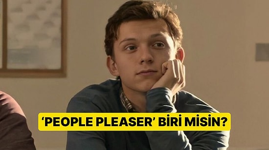 Evet/Hayır Testine Göre Sen Bir "People Pleaser" Biri misin?