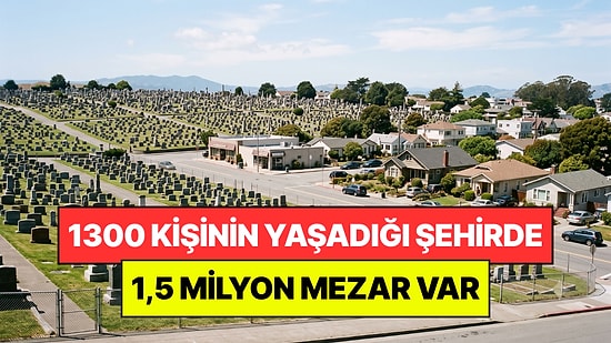 'Ölüler Şehri' Olarak Biliniyor: 1300 Kişinin Yaşadığı Şehirde 1,5 Milyon Mezar Var