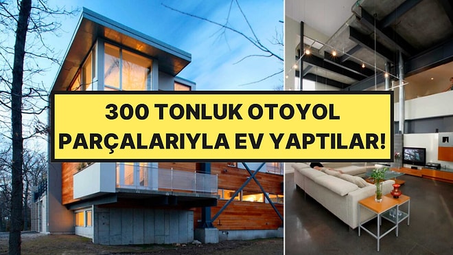 300 Tonluk Otoyol Parçalarıyla Ev Yaptılar