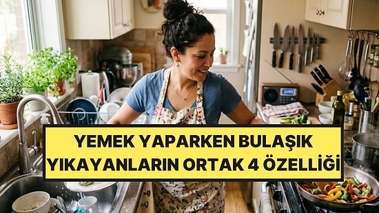 Psikologlar Açıkladı: Yemek Pişirirken Bulaşıkları Yıkamanın 4 Psikolojik Nedeni