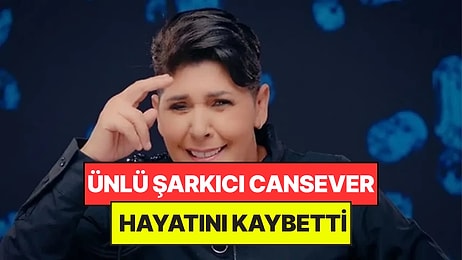 Uzun Süredir Kanserle Mücadele Eden Şarkıcı Cansever Hayatını Kaybetti