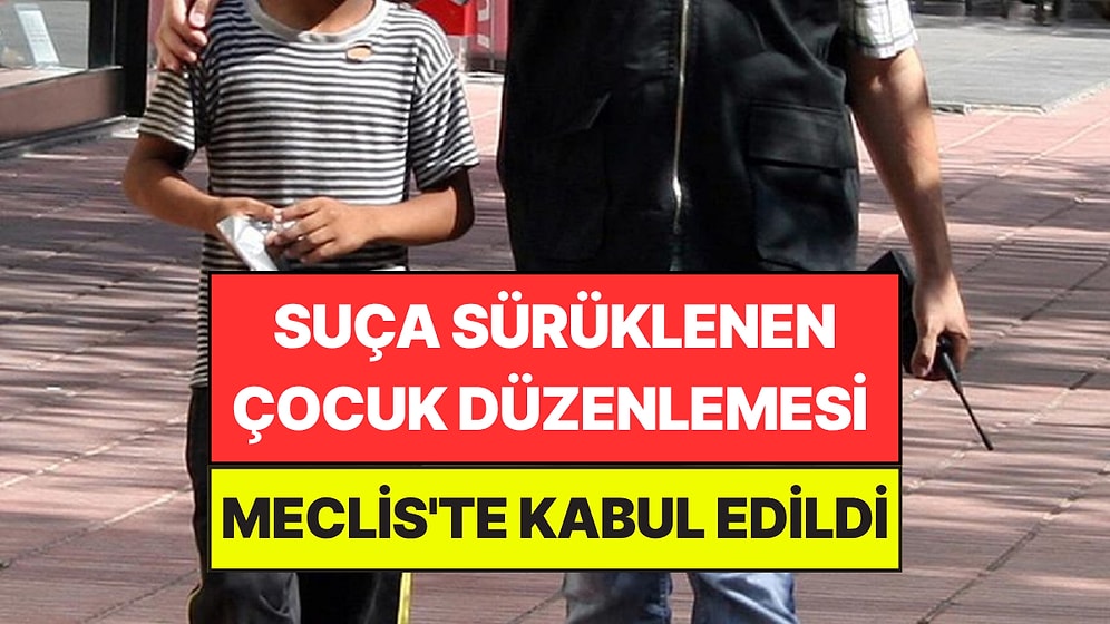 Suça Sürüklenen Çocuklara İlişkin Kanun Teklifi TBMM'de Kabul Edilerek Yasalaştı
