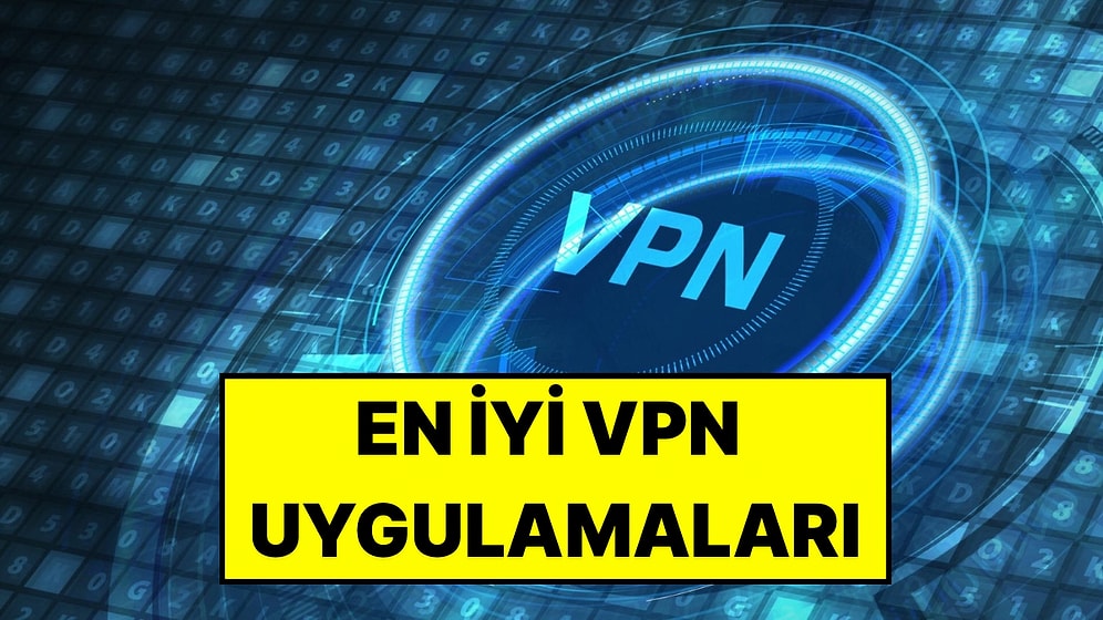 En İyi VPN Uygulamaları - Güncel Liste