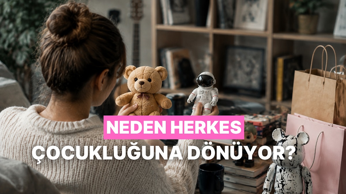 “Kidult Ekonomisi”: Yetişkinlerin Oyuncak Pazarının Merkezine Taşınması Nasıl Gerçekleşti?