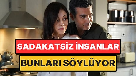 Sadakatsiz İnsanların En Çok Kullandığı 6 Cümle