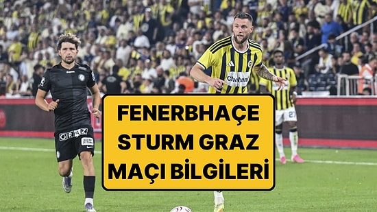 Fenerbahçe - Sturm Graz Maçı Hangi Kanalda, Şifresiz mi? Fenerbahçe - Sturm Graz Ne Zaman, Saat Kaçta?