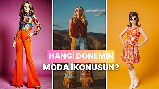 Sen Hangi Dönemin Moda Ruhusun?