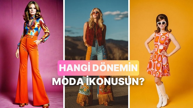 Sen Hangi Dönemin Moda Ruhusun?