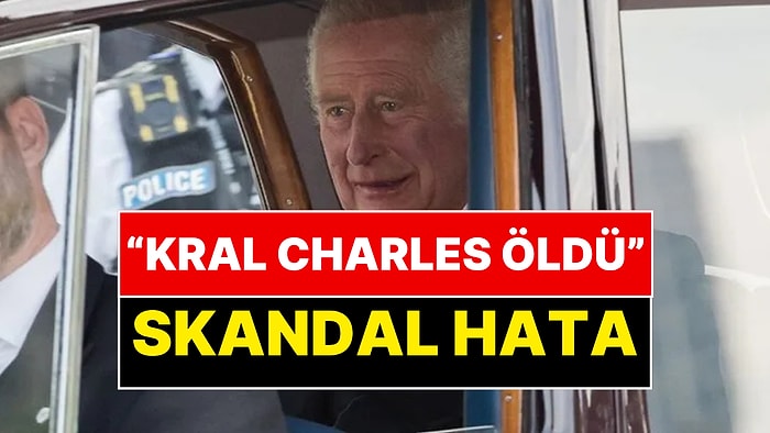 "Kral Charles Öldü" Dediler, Radyoda Milli Marş Çaldı, Yayın Kesildi: İngiltere'de Skandal Ötesi Hata!