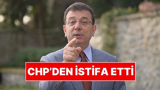 Ekrem İmamoğlu CHP'den İstifa Etti