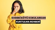 Evdeki Kötü Kokulardan Kurtulma Rehberi