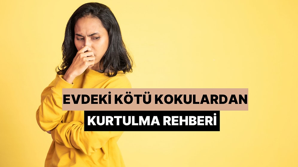 Evdeki Kötü Kokulardan Kurtulma Rehberi