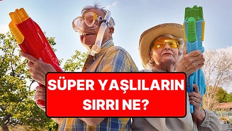 'Süper Yaşlıların' Daha Uzun ve Sağlıklı Yaşamalarını Sağlayan Ortak Özellikleri