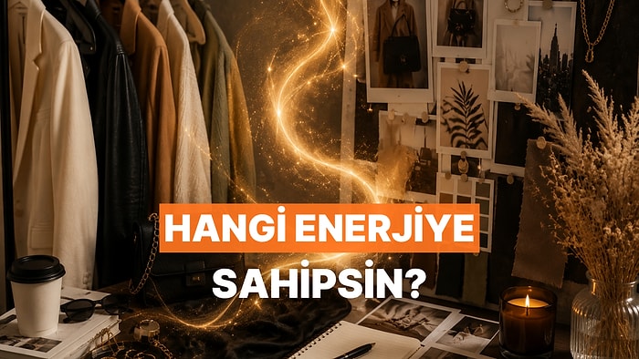 Stiline Göre Senin İçindeki Saklı Enerjiyi Buluyoruz!